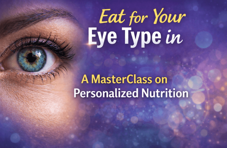 Eat for Your Eye Type in Sunset: A MasterClass on Personalized Nutrition